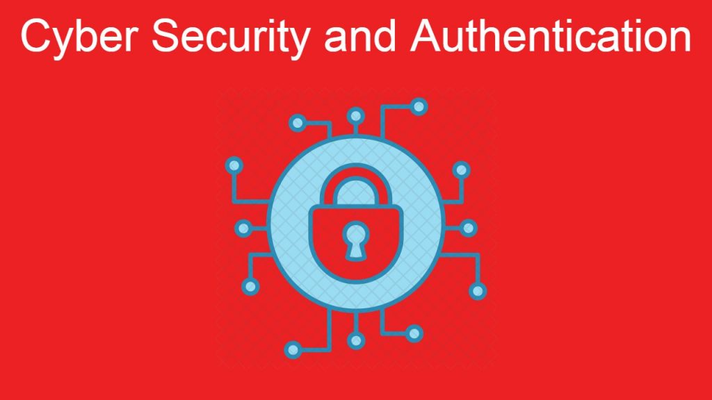 Cyber Security and Authentication